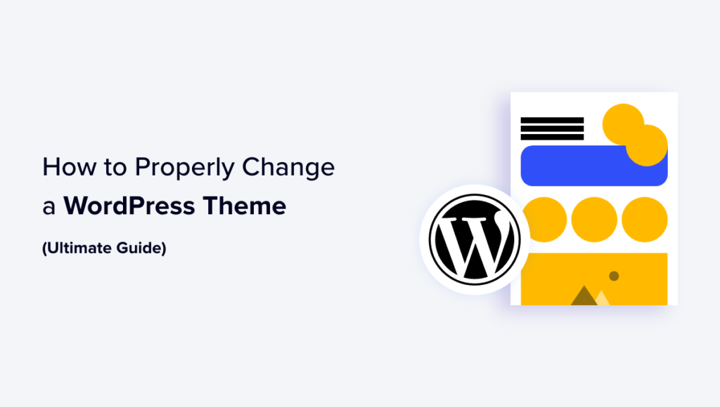 How to Properly Change a WordPress Theme (Ultimate Guide)