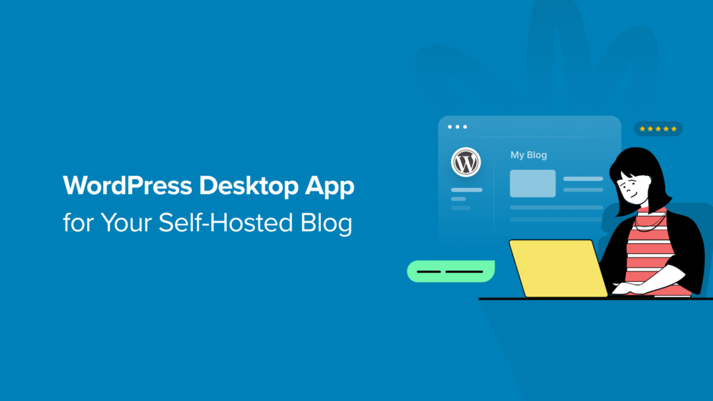 How to Use WordPress Desktop App for Your Self-Hosted Blog
